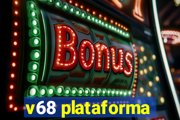 v68 plataforma